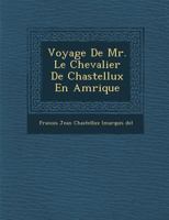 Voyage de Mr. Le Chevalier de Chastellux En Amerique 1018483039 Book Cover