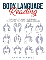 Body Language Reading: The Complete Guide for Beginners to Analyze the People's Body Language. 1008978744 Book Cover