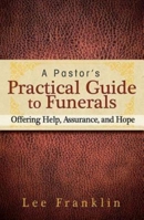 A Pastor's Practical Guide to Funerals: Offering Help, Assurance, and Hope 1426758197 Book Cover