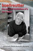 Koellreutter: the musical revolutions of a Zen master 1453885439 Book Cover