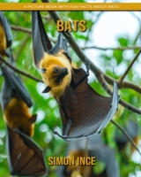 Bats: A Picture Book with Fun Facts about Bats 1689397519 Book Cover