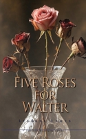 Five Roses for Walter: Inspired by True Events (Thin Blue Line) 168513677X Book Cover