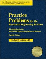 Practice Problems for the Mechanical Engineering PE Exam: A Companion to the Mechanical Engineering Reference Manual, 12th Edition 1888577495 Book Cover