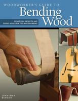 Woodworker's Guide to Bending Wood: Techniques, Projects and Expert Advice for Fine Woodworking 1565233603 Book Cover