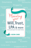 Planning Your Will, Trust, LPA and More : Estate Planning for the Modern Family 9814794597 Book Cover