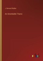 An Unsinkable Titanic; Every Ship its own Lifeboat 1500641839 Book Cover