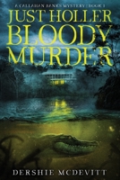 Just Holler Bloody Murder 1647043565 Book Cover