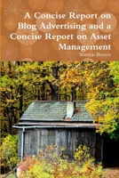 A Concise Report on Blog Advertising and a Concise Report on Asset Management 1291216162 Book Cover