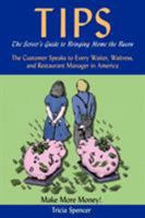 Tips, the Server's Guide to Bringing Home the Bacon - The Customer Speaks To Every Waiter, Waitress, and Restaurant Manager In America -- Make More Money! 0971509808 Book Cover