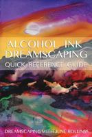 Alcohol Ink Dreamscaping Quick Reference Guide 1490544445 Book Cover