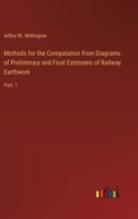 Methods for the Computation from Diagrams of Preliminary and Final Estimates of Railway Earthwork: Part. 1 3385247675 Book Cover