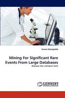 Mining For Significant Rare Events From Large Databases: Discover the unknown facts 3838340256 Book Cover