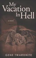 My Vacation in Hell 1470003031 Book Cover