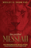 The Certified Messiah: His Progressive Revelation B08B7G43LX Book Cover