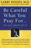 Be Careful What You Pray For...You Just Might Get It 0062514334 Book Cover