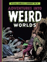 The Atlas Comics Library No. 9: Adventures Into Weird Worlds Vol. 1 (The Fantagraphics Atlas Comics Library) B0FHNLDJW8 Book Cover
