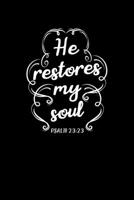 He Restores My Soul: Portable Christian Journal: 6"x9" Journal Notebook with Christian Quote: Inspirational Gifts for Religious Men & Women (Christian Journal) 1089784589 Book Cover