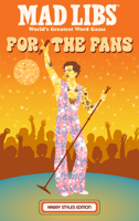 Mad Libs: For the Fans: Harry Styles Edition B0GS4YGKSC Book Cover