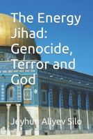 The Energy Jihad: Genocide, Terror and God B0C1HVLC1W Book Cover
