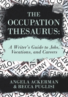 The Occupation Thesaurus: A Writer's Guide to Jobs, Vocations, and Careers 099929637X Book Cover