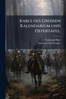 Karls des GroÃ&#159;en Kalendarium und Ostertafel. 1024728447 Book Cover