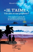 «?Je t'aime?», Une idée ou une prophétie??: Une analyse à partir de La condition postmoderne de Jean-François Lyotard (Harmattan Bénin) (French Edition) 2336433419 Book Cover
