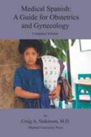 Medical Spanish: A Guide for Obstetrics and Gynecology, Complete Volume 0981971504 Book Cover