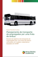 Planejamento do transporte de empregados por uma frota de ônibus 6139634938 Book Cover