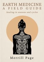 Earth Medicine : A Field Guide: healing in seasons and cycles 0578887665 Book Cover