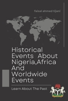 Historical Events About Nigeria, Africa And Worldwide Events: Learn About The Past B0BCS7DMV2 Book Cover