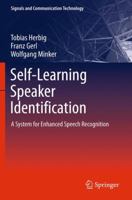 Self Learning Speaker Identification: A System For Enhanced Speech Recognition (Signals And Communication Technology) 3642198988 Book Cover