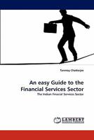 An easy Guide to the Financial Services Sector: The Indian Finacial Services Sector 3843357196 Book Cover