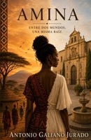 AMINA: Entre dos mundos, una misma raíz. (Spanish Edition) B0HH1PXK7X Book Cover