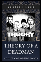 Theory of a Deadman Adult Coloring Book: Legendary Rock Band and Alternative Pop Punk Stars Inspired Coloring Book for Adults (Theory of a Deadman Books) 1709993405 Book Cover