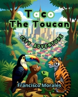 Taco the toucan: City adventure 6072955150 Book Cover
