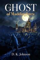 The Ghost of Maddingbrew 1519204930 Book Cover