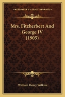 Mrs. Fitzherbert and George IV 1018326405 Book Cover