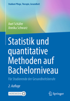 Statistik und quantitative Methoden auf Bachelorniveau: Für Studierende der Gesundheitsberufe (Studium Pflege, Therapie, Gesundheit) 3662725940 Book Cover