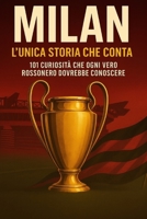 Milan. L’unica storia che conta: 101 curiosità che ogni vero rossonero dovrebbe conoscere (Italian Edition) B0FCSNBZQD Book Cover
