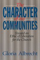 The Character of Our Communities: Toward an Ethic of Liberation for the Church 0687002834 Book Cover