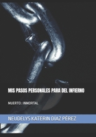 MIS PASOS PERSONALES PARA SALIR DEL INFIERNO (Spanish Edition) B0GPDTSVMQ Book Cover