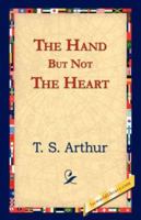 The Hand but not the Heart 1717344712 Book Cover