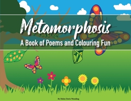 Metamorphosis: A Book of Poems and Colouring Fun 195246515X Book Cover