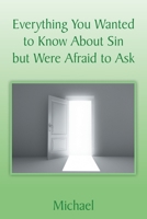 Everything You Wanted to Know About Sin but Were Afraid to Ask 1524563323 Book Cover