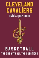 Cleveland Cavaliers Trivia Quiz Book - Basketball - The One With All The Questions: NBA Basketball Fan - Gift for fan of Cleveland Cavaliers B0F79BRTDJ Book Cover