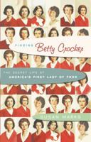 Finding Betty Crocker: The Secret Life of America's First Lady of Food 0816650187 Book Cover