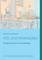 MS und Arbeitsplatz: Multiple Sklerose im Berufsalltag 3746006287 Book Cover