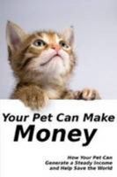 Your Pet Can Make Money 1105213323 Book Cover