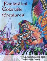 Fantastical Colorable Creatures : An Adult Coloring Book 1726840603 Book Cover