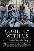 Come Fly with Us: NASA's Payload Specialist Program 0803278926 Book Cover